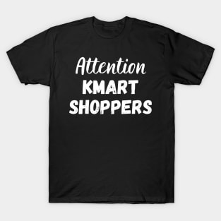 Attention Kmart Shoppers T-Shirt